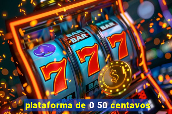 plataforma de 0 50 centavos